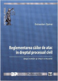 Reglementarea cailor de atac in dreptul procesual civil | Sebastian Spinei, Univers Juridic