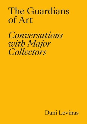 The Guardians of Art: Conversations with Major Collectors foto