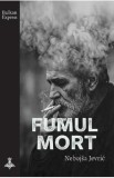 Fumul mort - Nebojsa Jevric