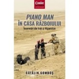 Cumpara ieftin Piano man in casa razboiului. Insemnari din Irak si Afganistan/Catalin Gombos