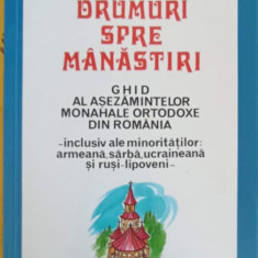 DRUMURI SPRE MANASTIRI. GHID AL ASEZAMINTELOR MONAHALE ORTODOXE DIN ROMANIA-MIHAI VLASIE