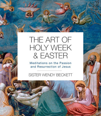 The Art of Holy Week and Easter: Meditations on the Passion and Resurrection of Jesus foto