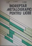 INDREPTAR METALOGRAFIC PENTRU LICEE-A.TUDOR, M.MORARU, D.PANTURU, S.NITA, D.MOCANU-254134