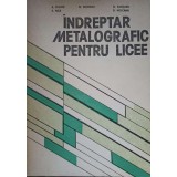 INDREPTAR METALOGRAFIC PENTRU LICEE-A.TUDOR, M.MORARU, D.PANTURU, S.NITA, D.MOCANU-254134