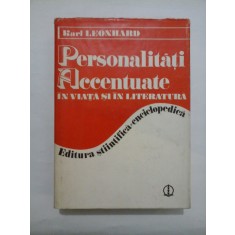 PERSONALITATI ACCENTUATE IN VIATA SI IN LITERATURA - KARL LEONHARD - editia a 2a