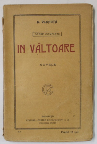 IN VALTOARE , nuvele de A. VLAHUTA , EDITIE INTERBELICA
