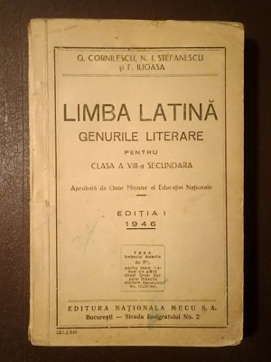 G. Cornilescu; N. I. Ștefănescu; F. Ilioasa - Limba latină: genurile literare, pentru clasa a VIII-a secundară (1946) (vezi descriere) foto