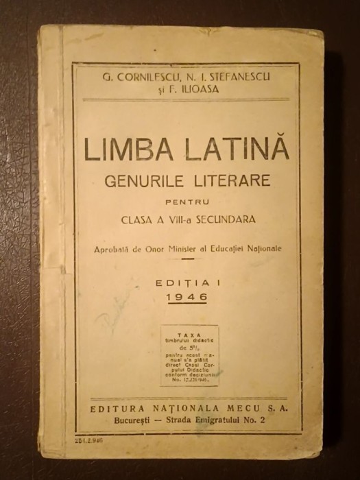 G. Cornilescu; N. I. Ștefănescu; F. Ilioasa - Limba latină: genurile literare, pentru clasa a VIII-a secundară (1946) (vezi descriere)