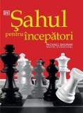 Cumpara ieftin Șahul pentru &icirc;ncepători - Hardcover - Michael Basman - Art