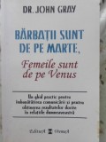 BARBATII SUNT DE PE MARTE, FEMEILE SUNT DE PE VENUS-DR. JOHN GRAY-226124