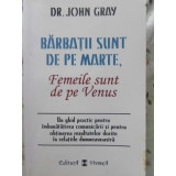 BARBATII SUNT DE PE MARTE, FEMEILE SUNT DE PE VENUS-DR. JOHN GRAY-226125