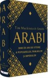Arabi. 3000 de ani de istorie a popoarelor, triburilor si imperiilor/Tim Mackintosh-Smith, Rao