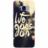Husa silicon pentru Samsung S8, Life Goes On