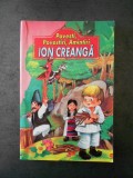 ION CREANGA - POVESTI, POVESTIRI, AMINTIRI