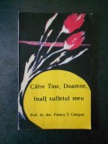 FLORICA T. CAMPAN - CATRE TINE DOAMNE, INALT SUFLETUL MEU!