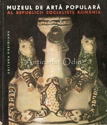 Muzeul De Arta Populara Al Republicii Socialiste Romania - Marcela Focsa foto