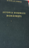 ISTORIA BISERICII ROMANESTI NICOLAE IORGA 1908 VOLUMUL 1