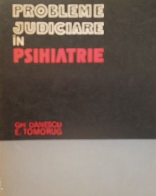 Probleme judiciare in psihiatrie - Gh. Danescu foto