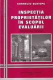 Inspectia Proprietatilor in Scopul Evaluarii - Corneliu Schiopu, Arhitectura, Romana, 2007, 16 x 24 cm, Brosata
