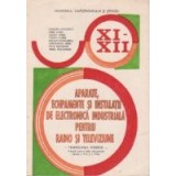 Aparate, echipamente si instalatii de electronica industriala pentru radio si televiziune (manual pentru clasele a XI-a si a-XII-a)
