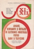 Aparate, echipamente si instalatii de electronica industriala pentru radio si televiziune (manual pentru clasele a XI-a si a-XII-a) foto