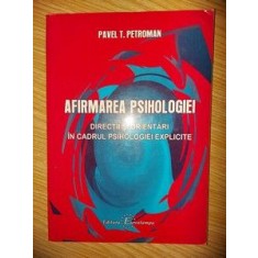 Afirmarea psihologiei Directii si orientari in cadrul psihologiei explicite- Pavel T. Petroman