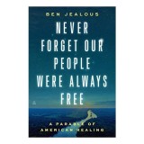 Never Forget Our People Were Always Free: A Parable of American Healing