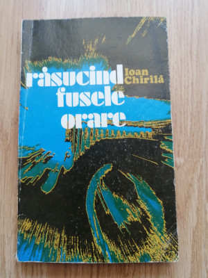 Ioan Chirila - Răsucind fusele orare. &amp;Icirc;nsemnările unui cronicar de fotbal, 1980 foto