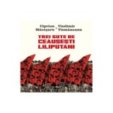Trei sute de ceausesti liliputani. (Micro)istorii personale &icirc;n dialog - Vladimir Tismaneanu, Ciprian Macesaru