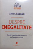 James K. Galbraith - Despre inegalitate (editia 2016)