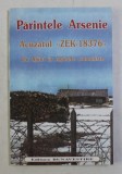 PARINTELE ARSENIE - ACUZATUL &#039; ZEK - 18376 &#039; , UN SFANT IN LAGARELE COMUNISTE , 2001