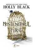 Mostenitorul furat. Primul volum din seria Mostenitorul furat - Holly Black, Loredana Voicila