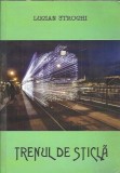 Trenul de sticla (volumul 3) - Lucian Strochi