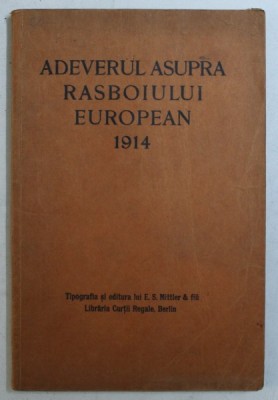 ADEVERUL ASUPRA RASBOIULUI EUROPEAN 1914 , EDITIE INTERBELICA foto