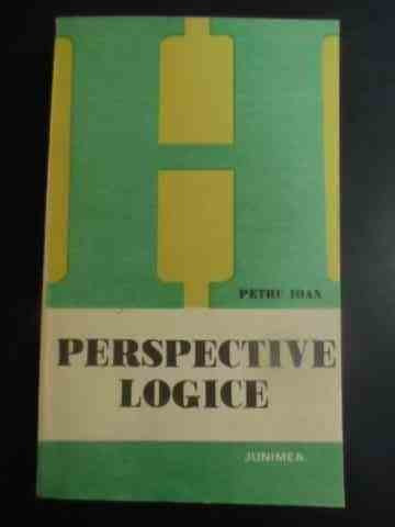Perspective Logice - Petru Ioan ,543603