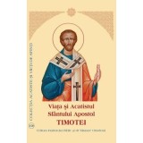 Viaţa şi Acatistul Sf&acirc;ntului Apostol Timotei