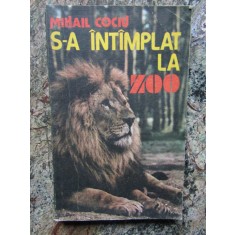 Mihail Cociu - S-a intamplat la ZOO