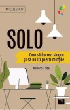 Solo. Cum sa lucrezi singur si sa nu iti pierzi mintile - Rebecca Seal - Editura Niculescu