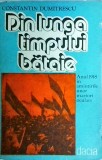 Constantin Dumitrescu - Din lunga timpului bataie. Anul 1918 in amintirile unor