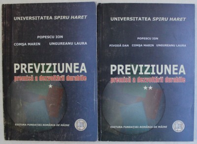PREVIZIUNEA , PREMISA A DEZVOLTARII DURABILE , VOLUMELE I - II de POPESCU ION ... UNGUREANU LAURA , 2003 foto