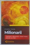 MILIONARII , OAMENI OBISNUITI , VISURI MARI , SPUSE CU HAZ de IOAN DAN , 2026
