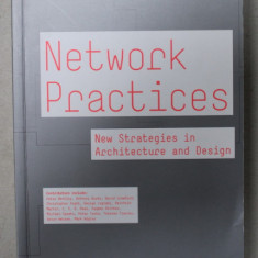 NETWORK PRACTICES , NEW STRATEGIES IN ARCHITECTURE AND DESIGN by ANTHONY BURKE and THERESE TIERNEY , 2007