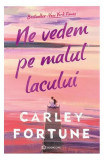 Ne vedem pe malul lacului - Paperback brosat - Carley Fortune - Bookzone