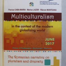 MULTICULTURALISM IN THE CONTEXT OF THE MODERN GLOBALIZING WORLD by FLAVIUS CABA MARIA , MARIUS LAZAR , RAZVAN MUNTEANU , 2017