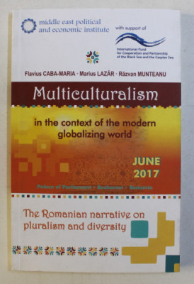 MULTICULTURALISM IN THE CONTEXT OF THE MODERN GLOBALIZING WORLD by FLAVIUS CABA MARIA , MARIUS LAZAR , RAZVAN MUNTEANU , 2017 foto