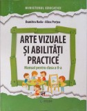 ARTE VIZUALE SI ABILITATI PRACTICE, MANUAL PENTRU CLASA A II-A-DUMITRA RADU, ALINA PERTEA-277175