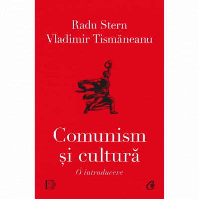 Comunism si cultura. O introducere, Radu Stern, Vladimir Tismaneanu foto
