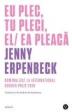Cumpara ieftin Eu plec, tu pleci, el/ea pleaca/Jenny Erpenbeck
