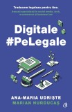Digitale Pe Legale, Marian Hurducas, Ana-Maria Udriste - Editura Curtea Veche