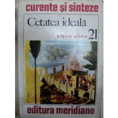 CETATEA IDEALA- GRIGORE ARBORE -BUC.1978